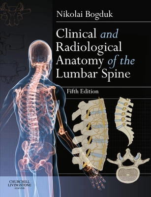 Clinical and Radiological Anatomy of the Lumbar Spine; Nikolai Bogduk; 2012