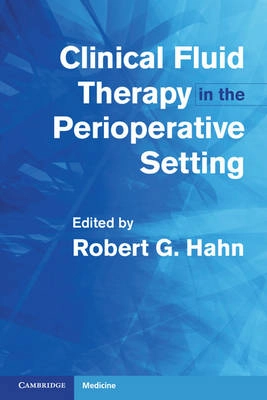 Clinical Fluid Therapy in the Perioperative Setting; Robert Hahn; 2011