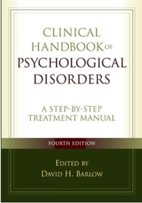 Clinical handbook of psychological disorders : a step-by-step treatment manual; David H. Barlow; 2008