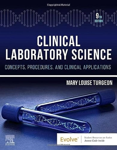 Clinical laboratory science : concepts, procedures, and clinical applications; Mary Louise Turgeon; 2023