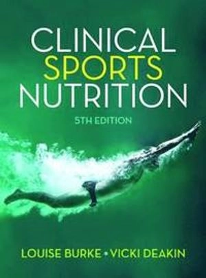 Clinical Sports Nutrition; Louise Burke; 2015