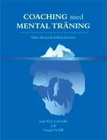 Coaching med mental träning : den ideala kombinationen; Lars-Eric Uneståhl, Gregor Schill; 2012