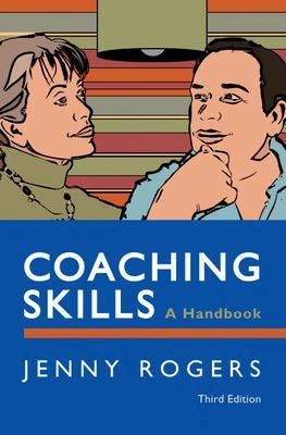 Coaching Skills: A Handbook; Jenny Rogers; 2012