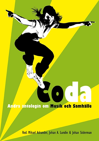 Coda : andra antologin om musik och samhälle; Johan A. Lundin, Johan Söderman, Mikael Askander; 2014