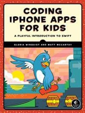 Coding iPhone Apps for Kids; Gloria Winquist, Matt McCarthy; 2017