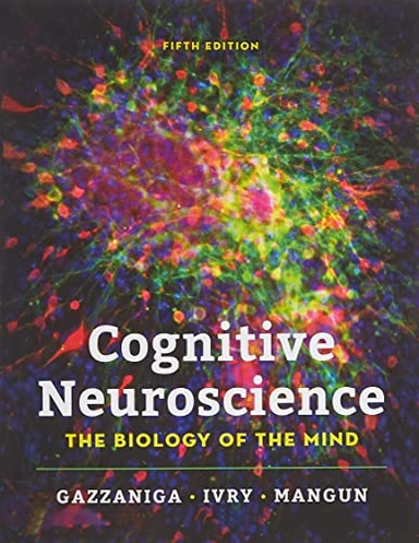 Cognitive Neuroscience; Michael Gazzaniga, Richard B Ivry, George R Mangun; 2018