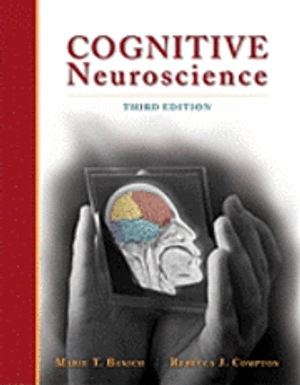 Cognitive Neuroscience; Marie T. Banich, Rebecca Compton; 2011