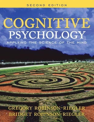 Cognitive psychology : applying the science of the mind; Gregory. Robinson-Riegler; 2009