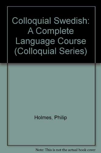 Colloquial Swedish; Philip Holmes, Gunilla Serin; 1990