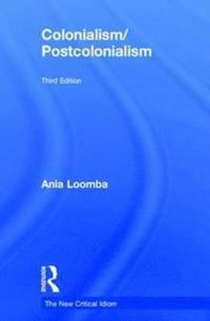 Colonialism/postcolonialism; Ania Loomba; 2015