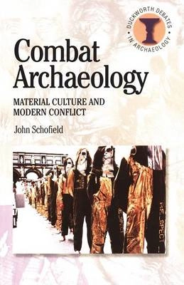 Combat Archaeology; John Schofield; 2005