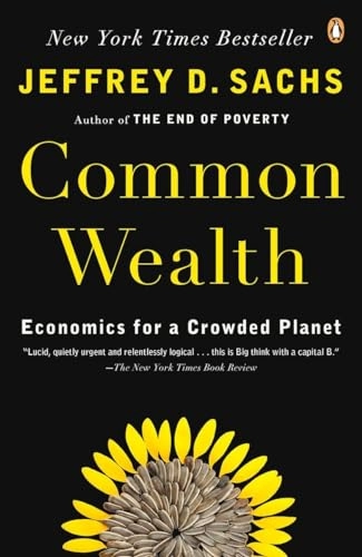 Common Wealth - Economics for a Crowded Planet; Jeffrey Sachs; 2008