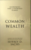 Common Wealth: Economics for a Crowded Planet; Jeffrey Sachs; 2008