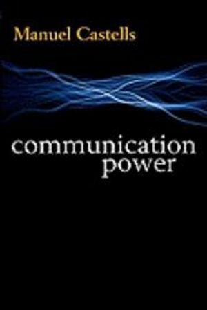 Communication Power; Manuel Castells; 2013