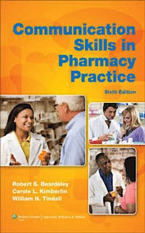 Communication Skills in Pharmacy Practice; Beardsley Robert S., Kimberlin Carole L., Tindall William N.; 2011