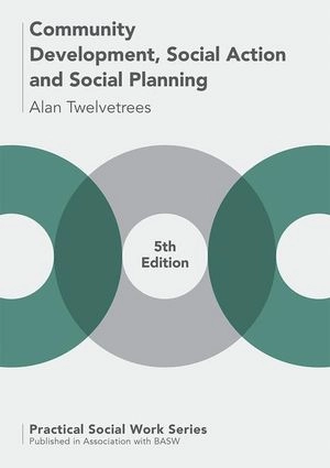 Community development, social action and social planning; Alan C. Twelvetrees; 2017