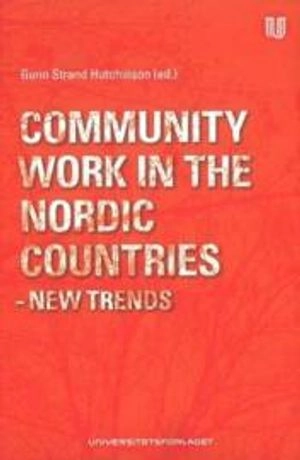 Community work in the Nordic countries : new trends; Gunn Strand Hutchinson; 2009