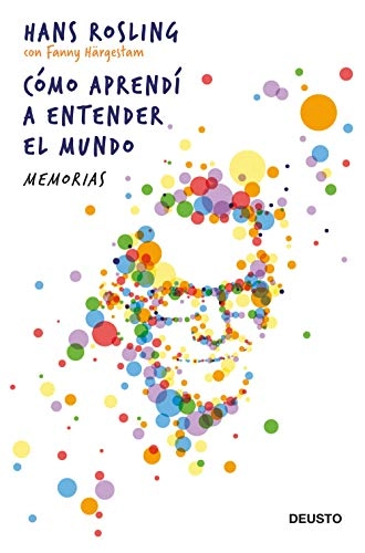 Cómo aprendí a entender el mundo : memorias; Hans Rosling; 2021