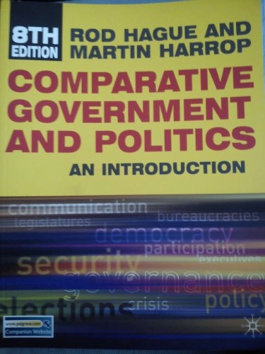 Comparative Government and Politics:; Rod Hague; 2010