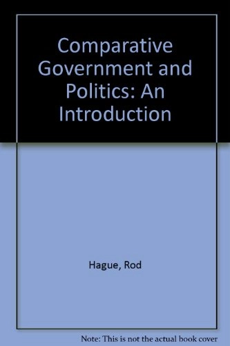 Comparative government and politics : an introduction; Rod Hague; 1987