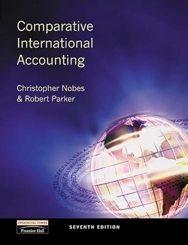 Comparative international accounting; Christopher Nobes, Robert Parker; 2002