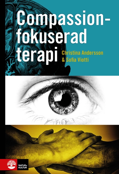 Compassionfokuserad terapi; Christina Andersson, Sofia Viotti; 2013