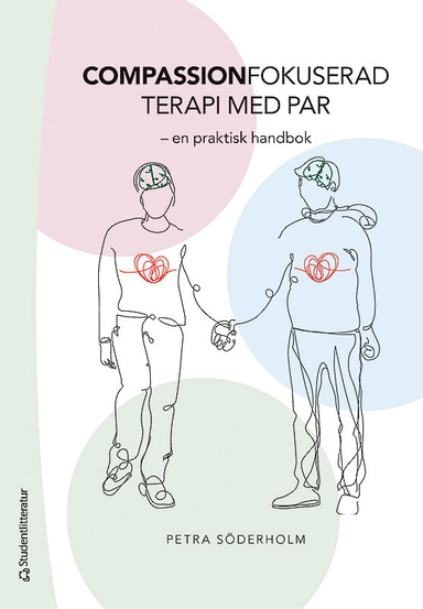 Compassionfokuserad terapi med par : en praktisk handbok; Petra Söderholm; 2020