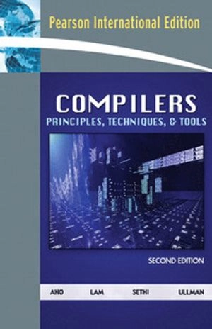 Compilers : principles, techniques, & tools; Alfred V. Aho; 2007