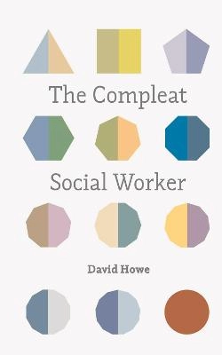 compleat social worker [Elektronisk resurs]; David Howe; 2014