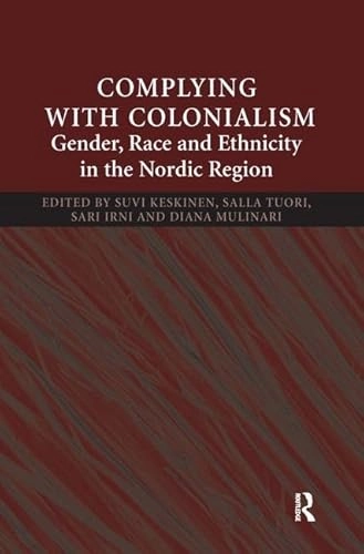 Complying with colonialism : gender, race and ethnicity in the Nordic region; Suvi Keskinen; 2009