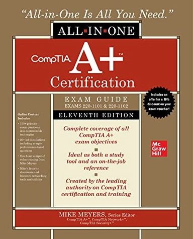 CompTIA A+ Certification All-in-One Exam Guide, Eleventh Edition (Exams 220-1101 & 220-1102); Mike Meyers; 2023