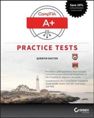 CompTIA A+ Practice Tests: Exam 220-901 and Exam 220-902; Quentin Docter; 2017