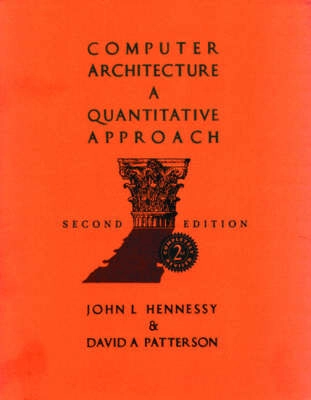 Computer Architecture: A Quantitative Approach; David A. Patterson, John L. Hennessy, David Goldberg; 1996