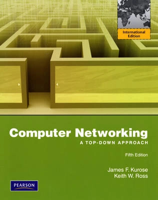 Computer Networking: A Top-Down Approach Pearson International Edition; James F Kurose, Keith W Ross; 2009