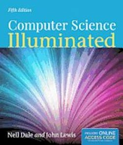 Computer Science Illuminated; Nell Dale, John Lewis; 2012