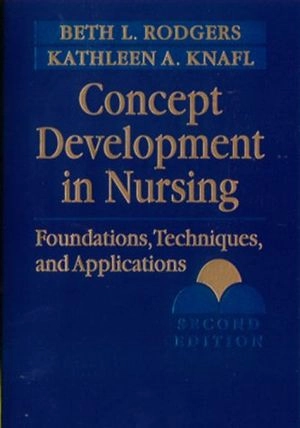 Concept development in nursing : foundations, technqiues, and applications; Beth L Rodgers, Kathleen Astin Knafl; 2000