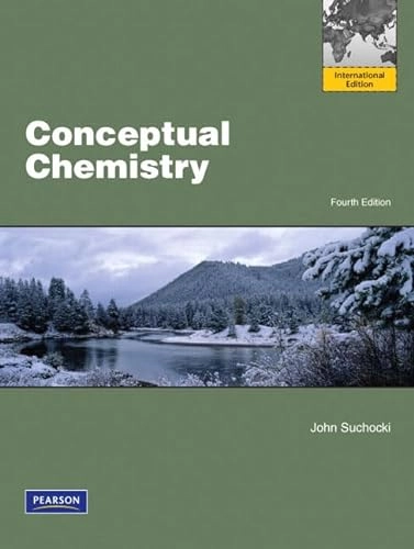 Conceptual chemistry : understanding our world of atoms and molecules; John Suchocki; 2011