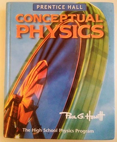 Conceptual physics / the high school physics program; Paul G. Hewitt; 2006