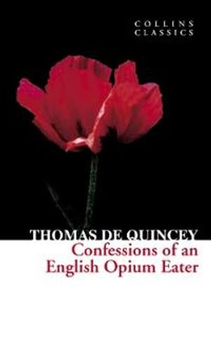 Confessions of an English Opium Eater; Thomas De Quincey; 2012