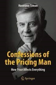 Confessions of the Pricing Man - How Price Affects Everything; Hermann Simon; 2015