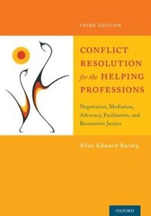 Conflict Resolution for the Helping Professions; Allan Barsky; 2017