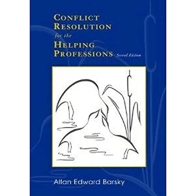 Conflict Resolution for the Helping Professions; Allan Barsky; 2006