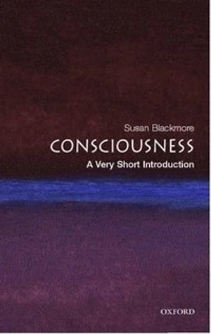 Consciousness : a very short introduction; Susan J. Blackmore; 2005