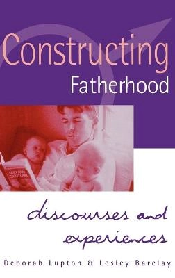 Constructing fatherhood : discourses and experiences; Deborah Lupton; 1997