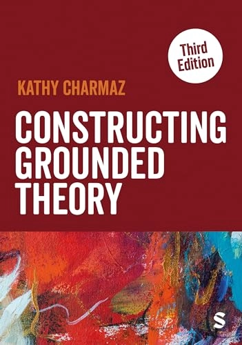 Constructing grounded theory; Kathy Charmaz; 2025