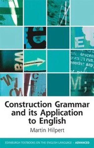 Construction Grammar and its Application to English; Hilpert Martin; 2014