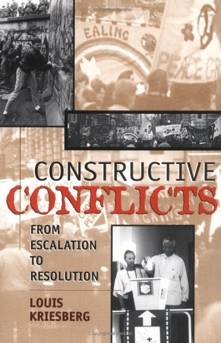 Constructive conflicts : from escalation to resolution; Louis Kriesberg; 1998