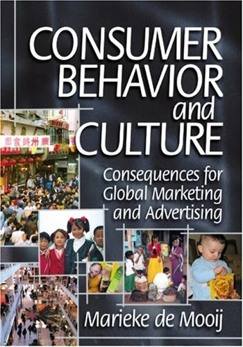 Consumer behavior and culture : consequences for global marketing and advertising; Marieke K. de Mooij; 2004