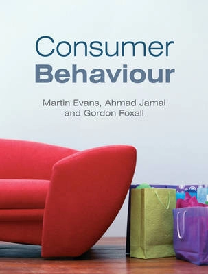 Consumer Behaviour; Martin Evans, Ahmad Jamal, Gordon Foxall; 2006