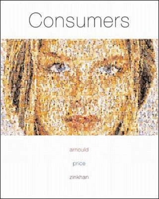 Consumers; Eric J Arnould, Linda Price, George Zinkhan; 2001